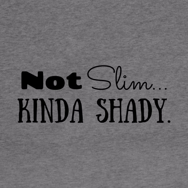 Not Slim. Kinda Shady by KellyCreates